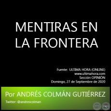 MENTIRAS EN LA FRONTERA - Por ANDRÉS COLMÁN GUTIÉRREZ - Domingo, 27 de Septiembre de 2020
